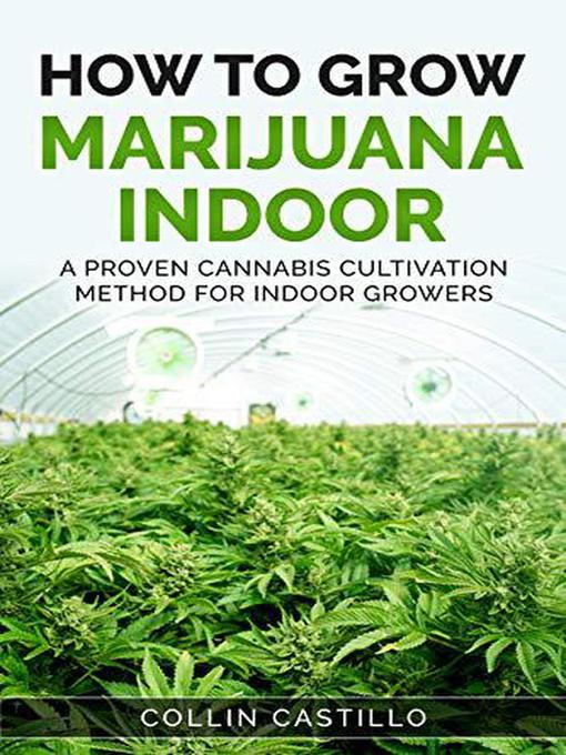 Title details for How to Grow Marijuana Indoor by Collin Castillo - Available